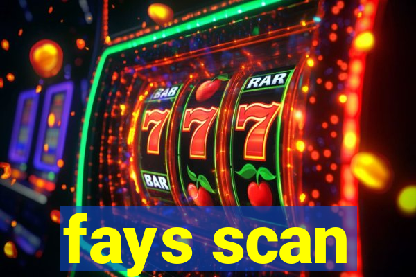 fays scan